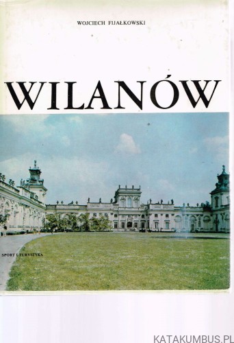 Wilanów. WOJCIECH FIJAŁKOWSKI