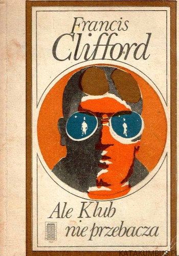 Ale klub nie przebacza. FRANCIS CLIFFORD