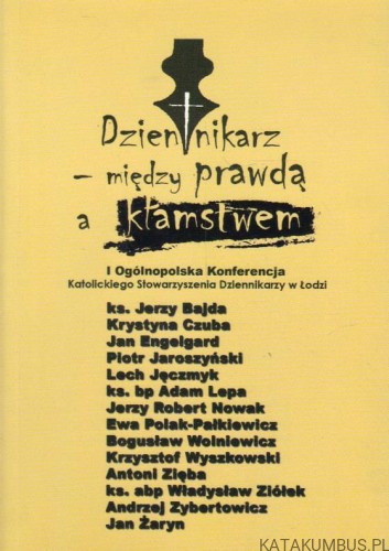 Dziennikarz. Między prawdą a kłamstwem. PRACA ZBIOROWA