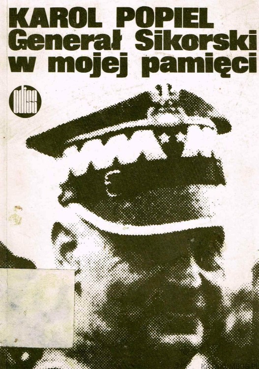Generał Sikorski w mojej pamięci. KAROL POPIEL
