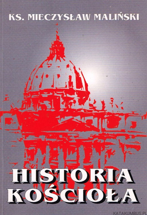 Historia Kościoła. Ks. MIECZYSŁAW MALIŃSKI