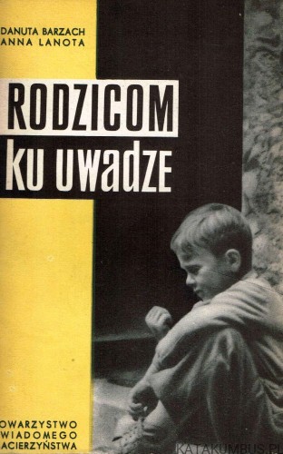 Rodzicom ku uwadze. DANUTA BARZACH, ANNA LANOTA