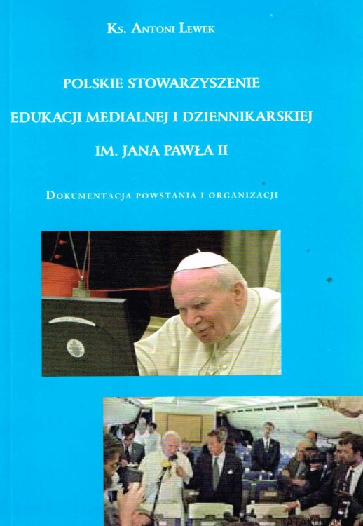 Polskie stowarzyszenie edukacji medialnej i dziennikarskiej im. Jana Pawła II. Ks. ANTONI LEWEK