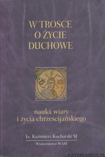 W trosce o życie duchowe. KAZIMIERZ KUCHARSKI