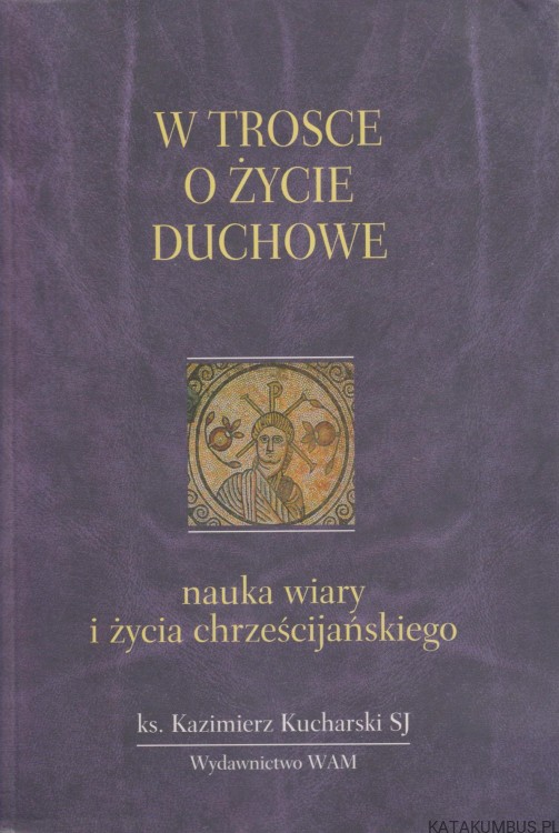 W trosce o życie duchowe. KAZIMIERZ KUCHARSKI
