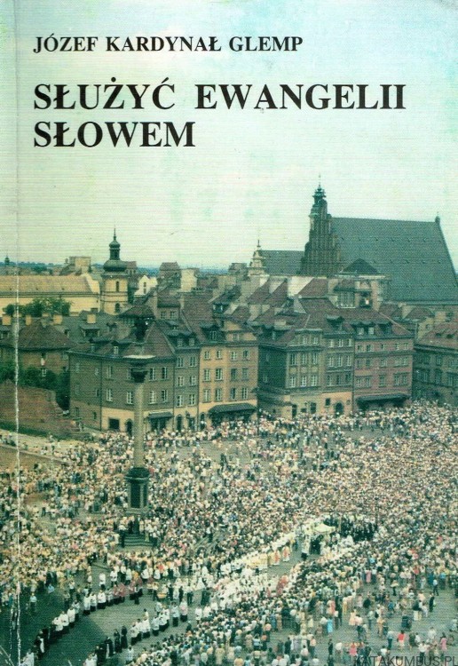 Służyć Ewangelii słowem. JÓZEF KARDYNAŁ GLEMP