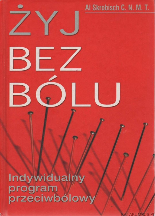 Żyj bez bólu. AL SKROBISCH C. N. M. T.