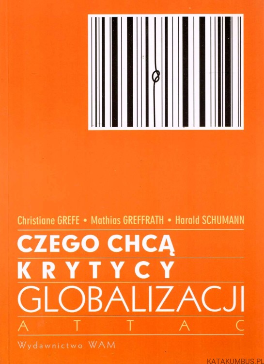 Czego chcą krytycy globalizacji / Christiane Grefe, Mathias Greffrath, Harald Schumann