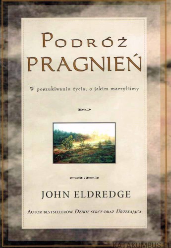 Podróż pragnień. JOHN ELDREDGE