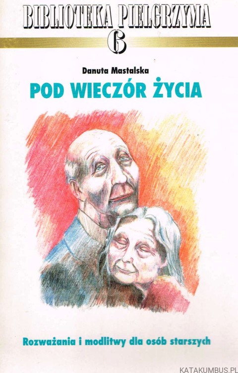 Pod wieczór życia. DANUTA MASTALSKA