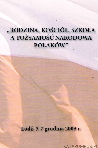 Rodzina, Kościół, Szkoła a tożsamość narodowa Polaków. PRACA ZBIOROWA