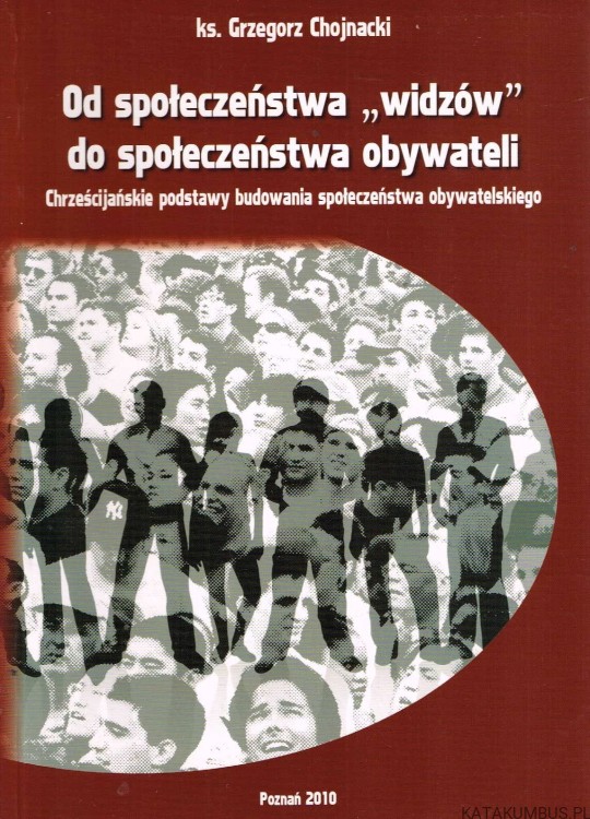 Od społeczeństwa widzów do społeczeństwa obywateli. Ks. GRZEGORZ CHOJNACKI