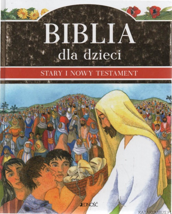 Biblia dla dzieci. Stary i Nowy Testament. JOANNA PISIEWICZ