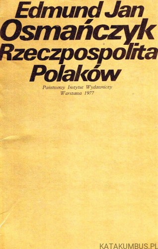 Rzeczpospolita Polaków. EDMUND JAN OSMAŃCZYK