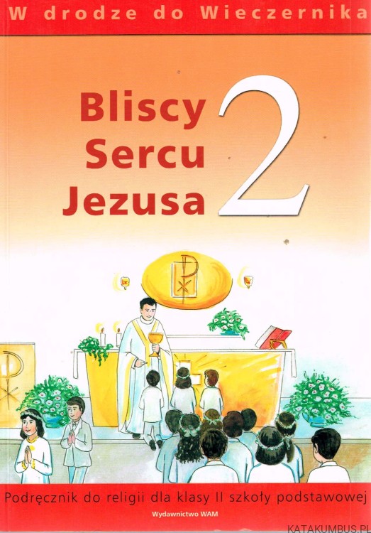 W drodze do Wieczernika. Bliscy sercu Jezusa 2. PRACA ZBIOROWA