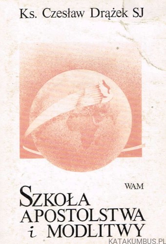 Szkoła Apostolstwa i Modlitwy / Ks. Czesław Drążek