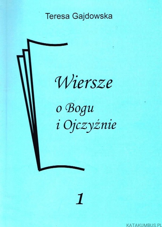 Wiersze o Bogu i Ojczyźnie. TERESA GAJDOWSKA
