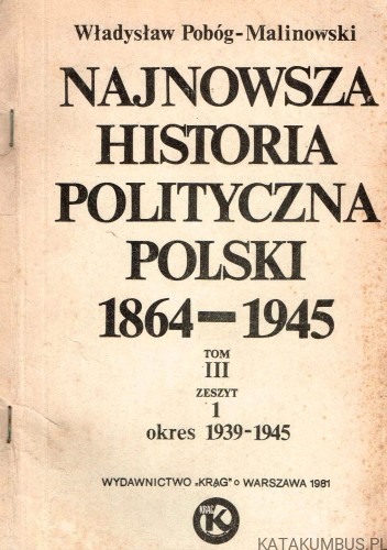 Najnowsza historia polityczna Polski. 1864-1945 Tom III. WŁADYSŁAW POBÓG-MALINOWSKI
