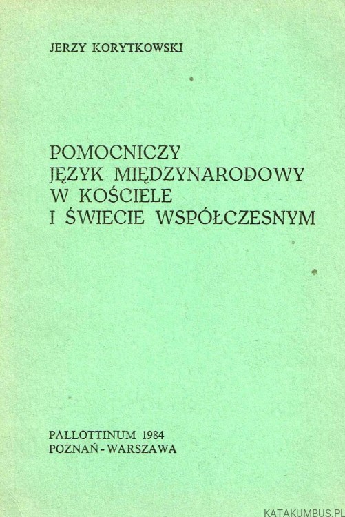 Pomocniczy język międzynarodowy w Kościele i świecie współczesnym. JERZY KORYTKOWSKI