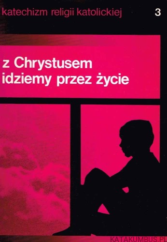 Katechizm Religii Katolickiej - Z Chrystusem idziemy przez życie. 3. PRACA ZBIOROWA