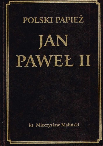 Polski Papież Jan Paweł II. Ks. MIECZYSŁAW MALIŃSKI