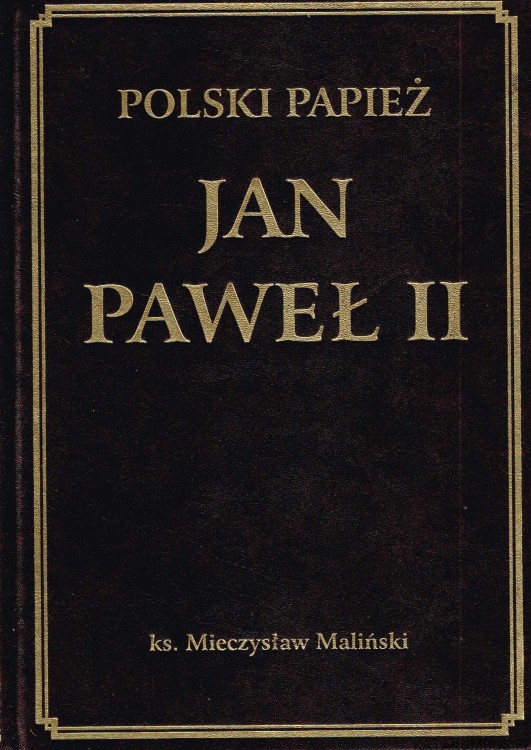 Polski Papież Jan Paweł II. Ks. MIECZYSŁAW MALIŃSKI