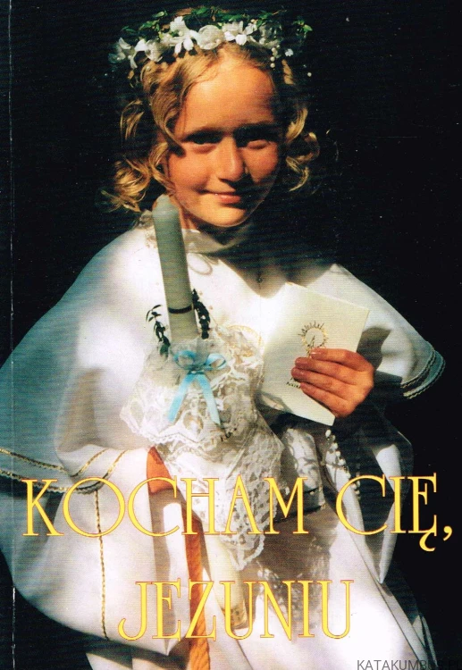 Kocham Cię, Jezuniu. PRACA ZBIOROWA