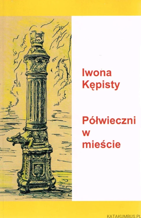 Półwieczni w mieście. IWONA KĘPISTY