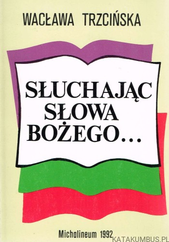 Słuchając Słowa Bożego... WACŁAWA TRZCIŃSKA