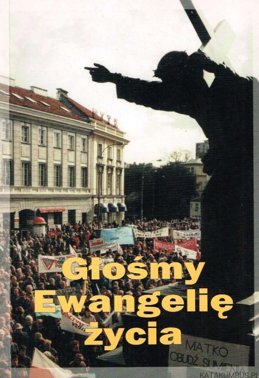 Głośmy ewangelię życia. PRACA ZBIOROWA