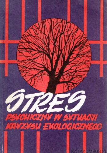 Stres psychiczny w sytuacji kryzysu Ekologicznego. PRACA ZBIOROWA
