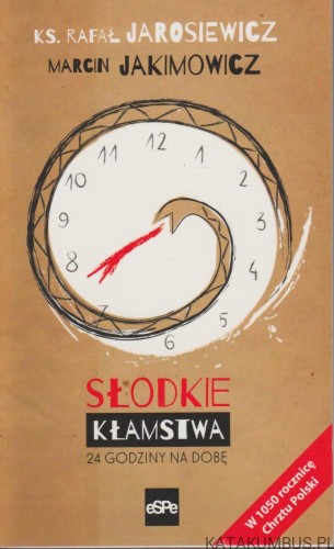 Słodkie kłamstwa 24 godziny na dobę. PRACA ZBIOROWA