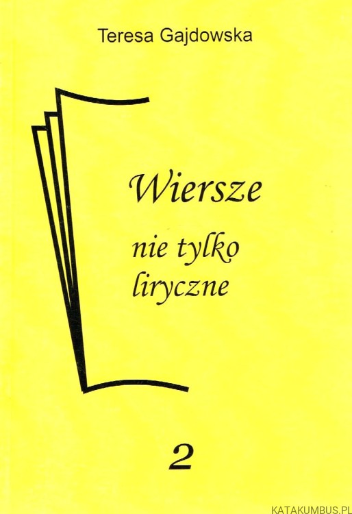 Wiersze nie tylko liryczne. TERESA GAJDOWSKA