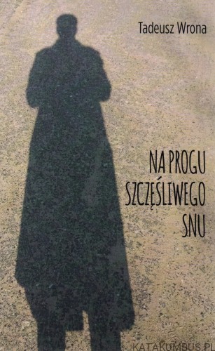 Na progu szczęśliwego snu. TADEUSZ WRONA