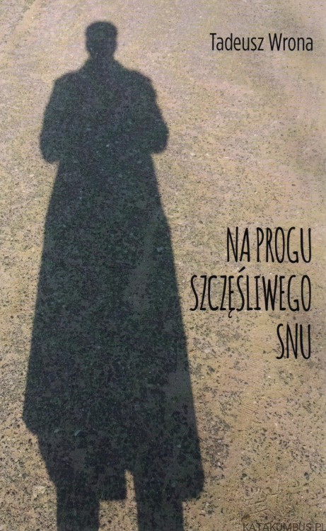 Na progu szczęśliwego snu. TADEUSZ WRONA