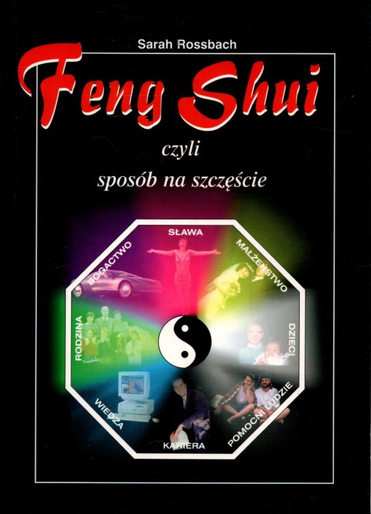 Feng shui, czyli sposób na szczęście. SARAH ROSSBACH