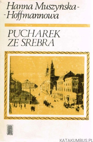 Pucharek ze srebra. HANNA MUSZYŃSKA-HOFFMANNOWA