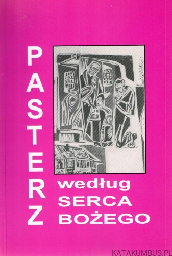 Pasterz według Serca Bożego. PRACA ZBIOROWA