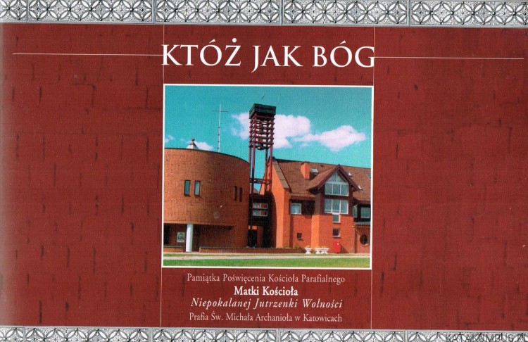 Któż jak Bóg. Pamiątka poświęcenia kościoła parafialnego Matki Kościoła.  PRACA ZBIOROWA