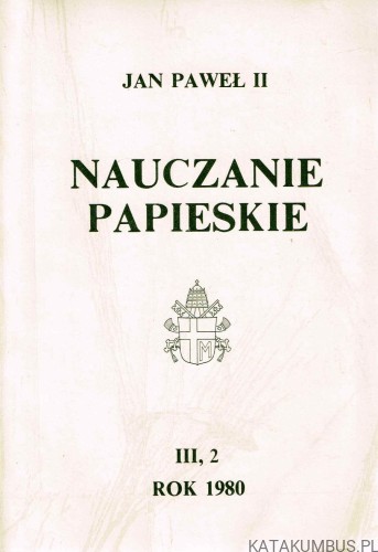 Nauczanie papieskie (III, 2, rok 1980, lipiec-grudzień). JAN PAWEŁ II