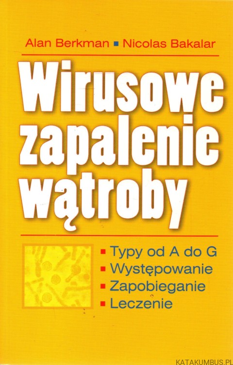Wirusowe zapalenie wątroby. ALAN BERKMAN, NICOLAS BAKALAR