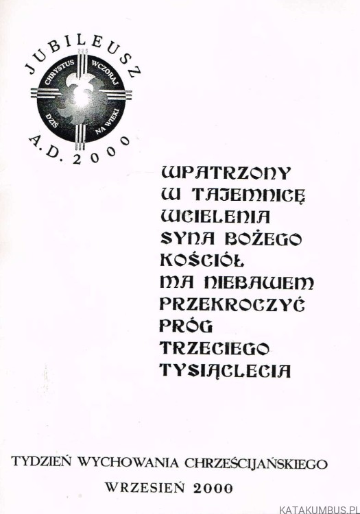 Wpatrzony w tajemnicę Wcielenia Syna Bożego Kościół ma niebawem przekroczyć próg Trzeciego Tysiąclecia
