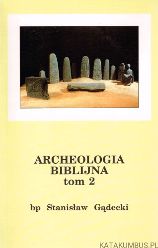 Archeologia Biblijna tom 2. Bp STANISŁAW GĄDECKI