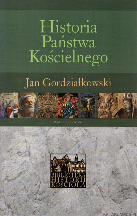 Historia Państwa Kościelnego. JAN GORDZIAŁKOWSKI
