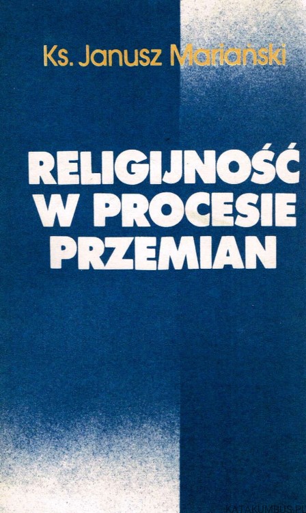 Religijność w procesie przemian. Ks. JANUSZ MARIAŃSKI