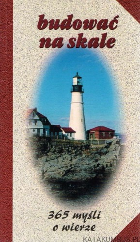 Budować na skale. 365 myśli o wierze. Wilhelm Muhs