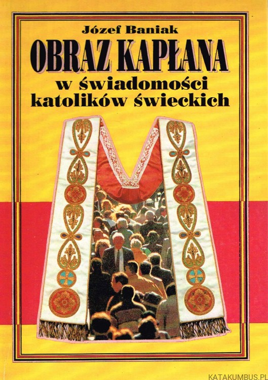 Obraz kapłana w świadomości katolików świeckich. JÓZEF BANIAK