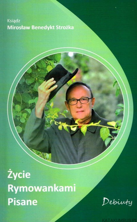 Życie rymowankami pisane. Ks. MIROSŁAW BENEDYKT STROŻKA