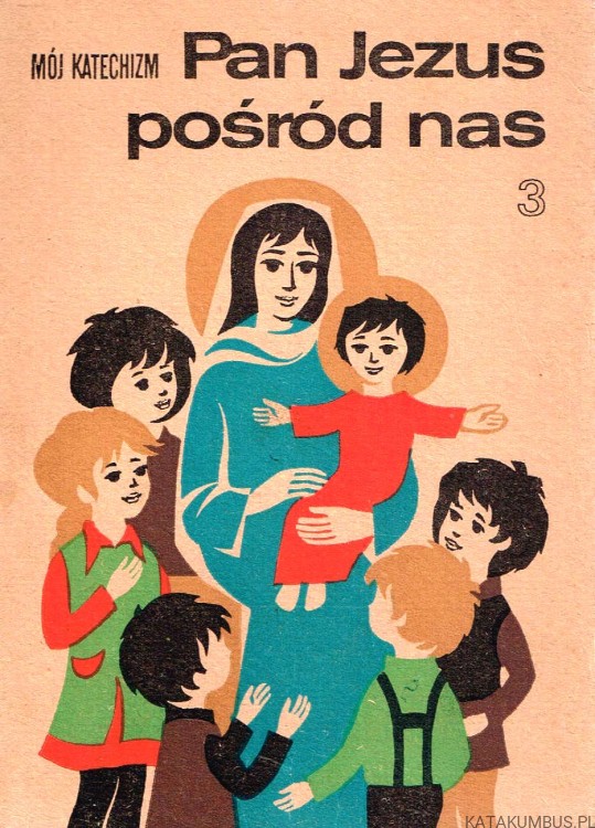 Mój katechizm 3. Pan Jezus pośród nas. Bp E. MATERSKI- S.N. HEKKER