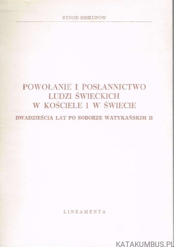 Powołanie i posłannictwo ludzi świeckich w Kościele i w świecie.  PRACA ZBIOROWA